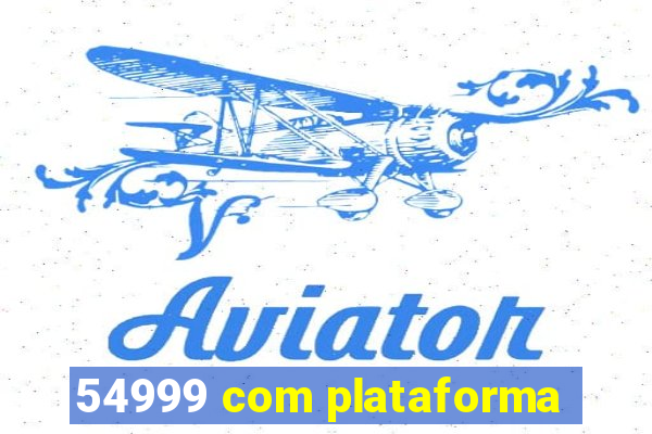 54999 com plataforma